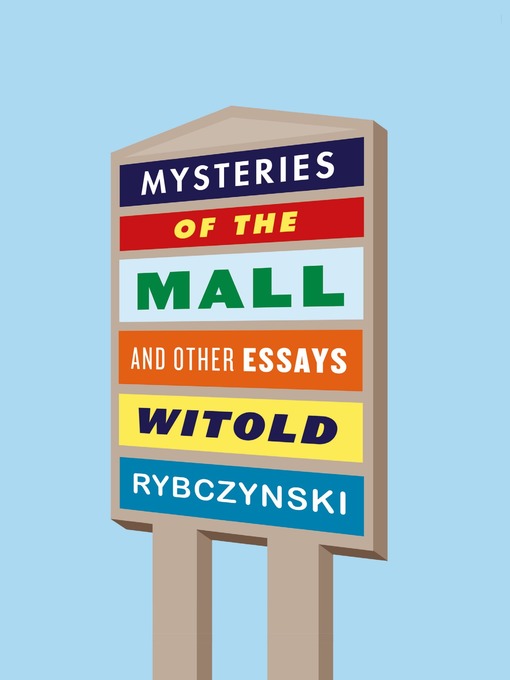 Title details for Mysteries of the Mall by Witold Rybczynski - Wait list